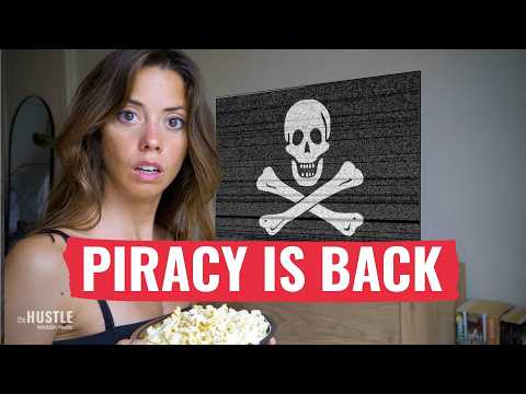 Why Everyone’s Pirating Movies Again