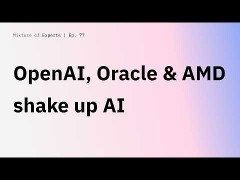 OpenAI, Oracle & AMD shake up AI