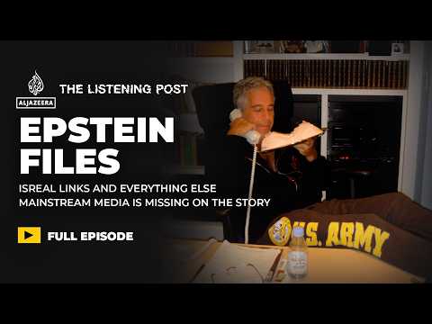 Epstein’s Israel links and everything else ignored by mainstream media | The Listening Post