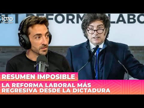 La Reforma Laboral MÁS REGRESIVA desde la Dictadura Cívico-Militar | Resumen Imposible