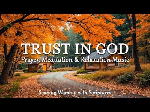 Trust In God | Piano Instrumental Music With Scriptures & Enchanting Autumn Scenes 🍂