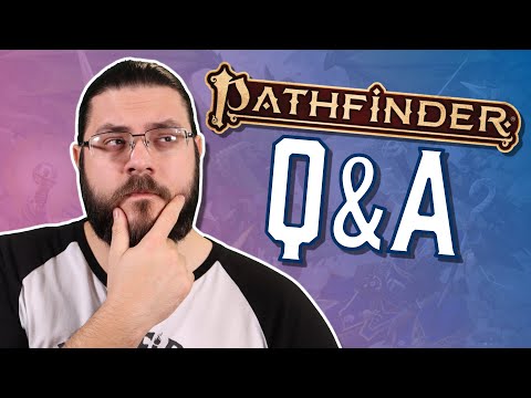 Answering YOUR Pathfinder 2e Questions
