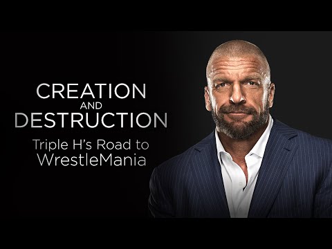 FULL DOCUMENTARY: Creation & Destruction: Triple H’s Road to WrestleMania 35