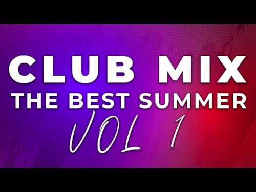 Club Mix 2025: The Best Summer Vol 1 | Best Remixes Of Popular Songs