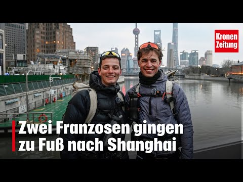 Zwei Franzosen gingen zu Fuß nach Shanghai | krone.tv NEWS
