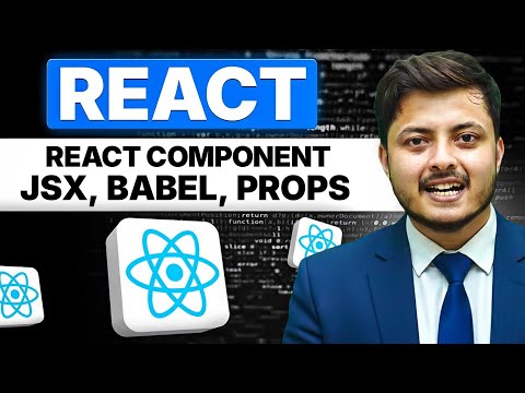 React JSX , Babel, React Components & Props Explained from Scratch | ReactJS Full Course #2