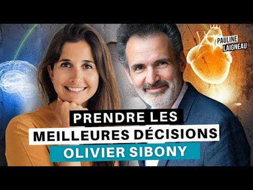 Comment éviter les mauvaises décisions ? (avec Olivier Sibony, expert des biais cognitifs)