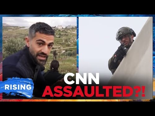 CNN Journalists DETAINED, ASSAULTED By IDF Soldiers In West Bank, Outlet Says | RISING