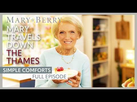 Mary Goes Down The Thames | Mary Berry's Simple Comforts Episode 2 | Full Episode | Mary Berry