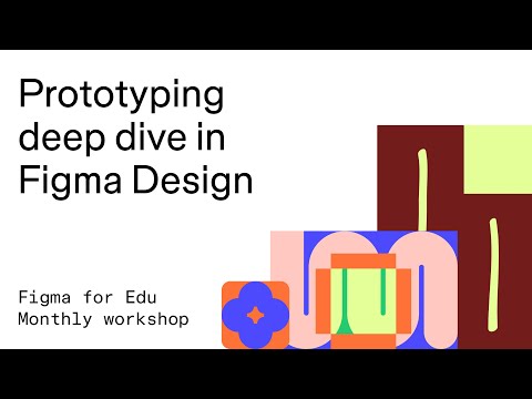Figma for Edu: Prototyping deep dive in Figma Design