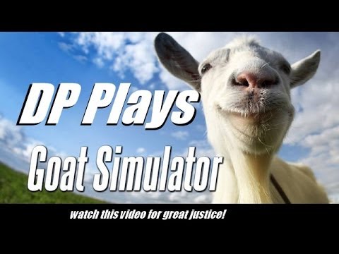 DP Plays Goat Simulator