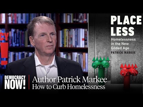 Homelessness Is About Affordability: Author Patrick Markee on the Housing Crisis in “New Gilded Age”