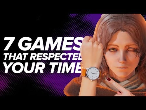 7 Games That Respected Your Time and We Thank Them