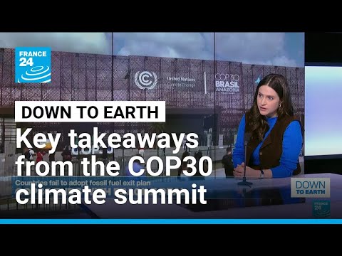 What are the key takeaways from the COP30 climate summit? • FRANCE 24 English