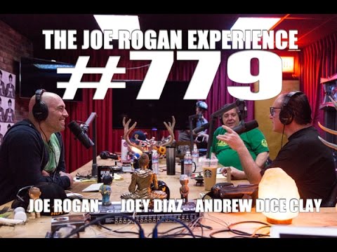 Joe Rogan Experience #779 - Andrew Dice Clay & Joey Diaz