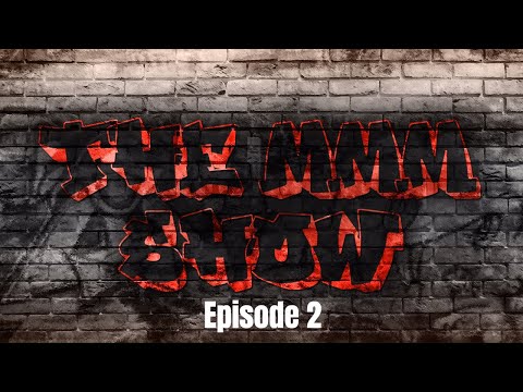 The MMM Show - Episode 2