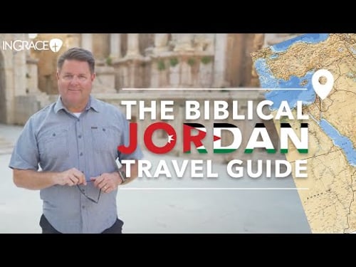The Ultimate Biblical Jordan Travel Guide - Everything You Need to Know | Jim Scudder | InGrace