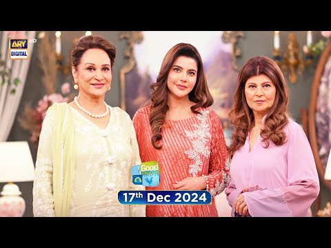 Good Morning Pakistan | Rubina Ashraf | Bushra Ansari | 17 December 2024 | ARY Digital
