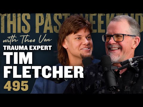 Trauma Expert Tim Fletcher | This Past Weekend w/ Theo Von #495
