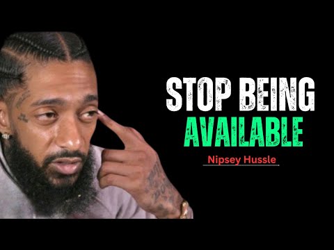 Stop Being Available to People Who Drain Your Energy || Nipsey Hussle || Motivation Speech