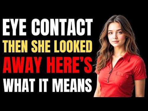 Why She Looks Away When You Make Eye Contact | Female Psychology
