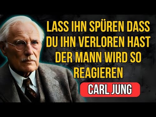 Wenn Er Glaubt, Dich Verloren Zu Haben – Dann Sieht Er Dich Wirklich | Carl Jung