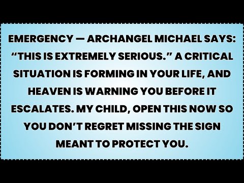 ♾️Emergency — Archangel Michael Says: “This Is Extremely Serious.” a Critical Situation Is Forming..
