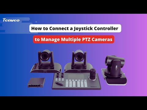 How to Connect a Joystick Controller to Manage Multiple PTZ Cameras