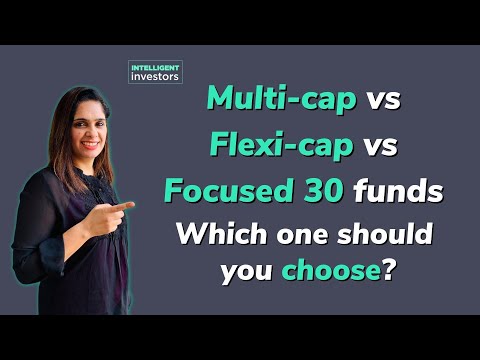 Multi-cap vs Flexi-cap vs Focused funds: Which is better?