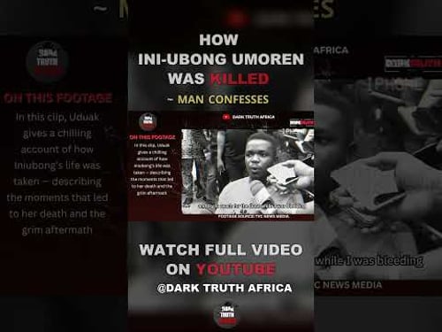 HOW INI-UBONG UMOREN WAS KILLED- MAIN CONFESSION #shorts #crime #murdernews #darktruthafrica