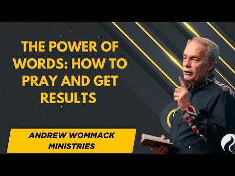 The Power of Words: How to Pray and Get Results - Andrew Wommack Ministries