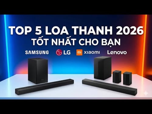 Top 5 Loa Thanh Soundbar Tốt Nhất 2026 (Samsung, LG, Xiaomi, Lenovo)