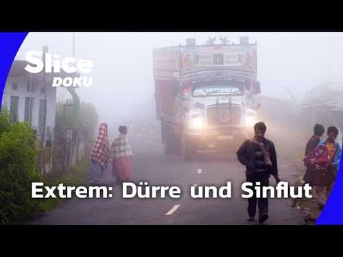 Extremwetter: Leben zwischen Sintflut und Dürre | Slice Doku