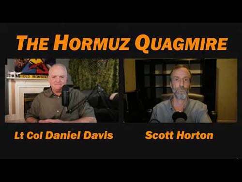 Hormuz Quagmire /Lt Col Daniel Davis & Scott Horton