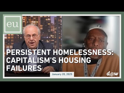 Economic Update: Persistent Homelessness: Capitalism's Housing Failures