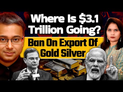 $3.1 Trillion Is Quietly Moving! Ban on Export of Gold Silver! Shamik Moitra