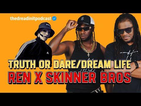 Ren & Skinner Brothers - "Truth Or Dare" & "Dreamlife" | Double Feature