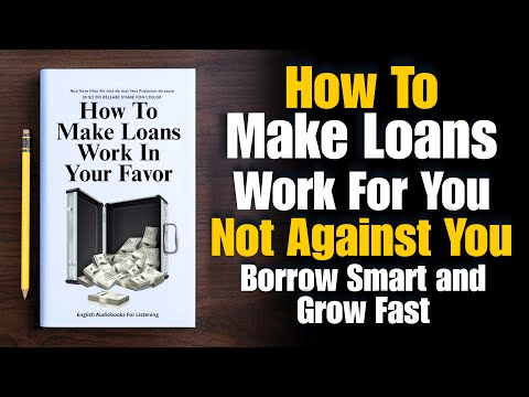 How To Make Loans Work In Your Favor 💸🧠| Borrow Smart & Grow Fast 💡(Audiobook)