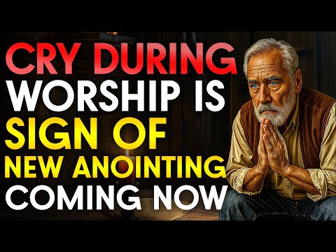 Why You Cry During Worship... It’s a Sign of a New Anointing