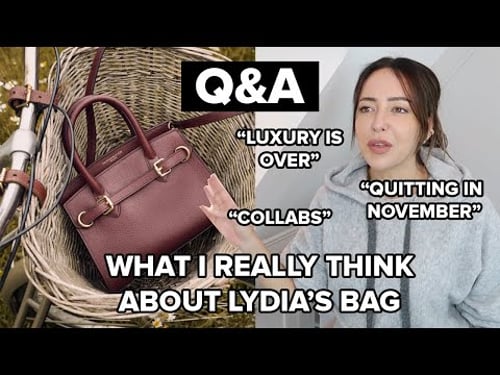 Q&A: LUXURY IS OVER / What I REALLY Think About Lydia's New Bag / No Such Thing As INVESTMENT BAGS