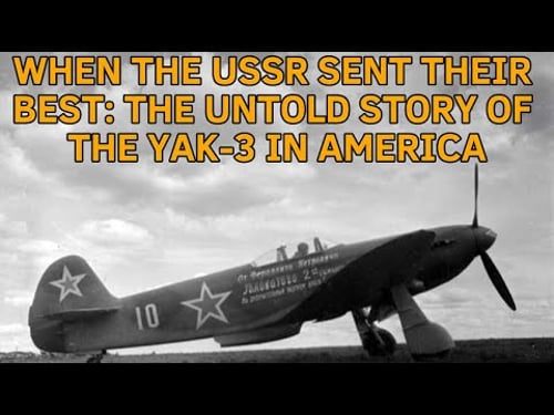 When the USSR Sent Their Best: The Untold Story of the Yak-3 in America