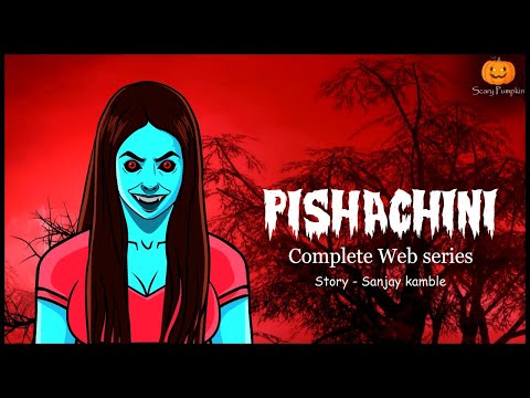 Pishachini Complete Story | Horror web Series | Hindi Horror Stories | Scary Pumpkin