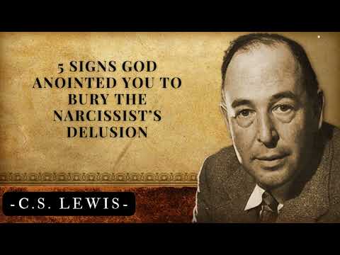 5 Signs God Anointed You to Bury the Narcissist’s Delusion | C.S. Lewis's Messages