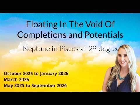 Neptune in Pisces at 29 degrees - Floating In The Void Of Completions and Potentials ~ Astrology