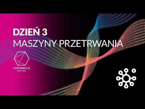 Copernicus Festival dzień 3: Maszyny przetrwania