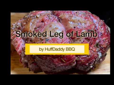 HuffDaddy BBQ Tutorial - How to Smoke a Leg of Lamb