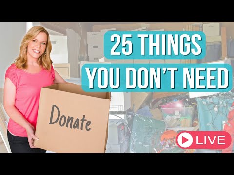 25 Things You Don't Need - Let's Declutter LIVE!