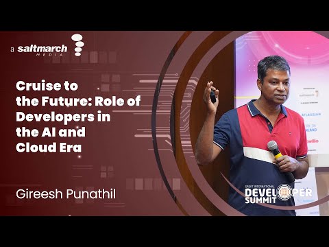 Cruise to the Future: Role of Developers in the AI and Cloud Era - Gireesh Punathil