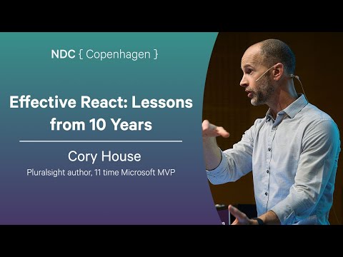 Effective React: Lessons from 10 Years - Cory House - NDC Copenhagen 2025