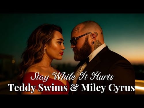 Teddy Swims & Miley Cyrus - Stay While It Hurts